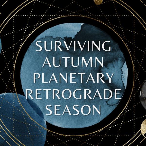 Surviving Autumn Planetary Retrograde Season Surviving Autumn Planetary Retrograde Season